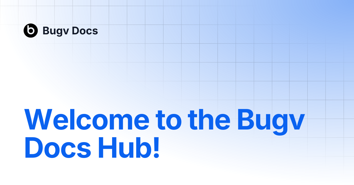 Welcome to the Bugv Docs Hub! | Bugv Docs