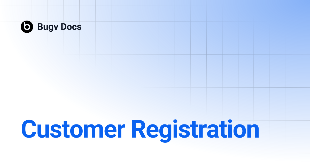 Customer Registration | Bugv Docs