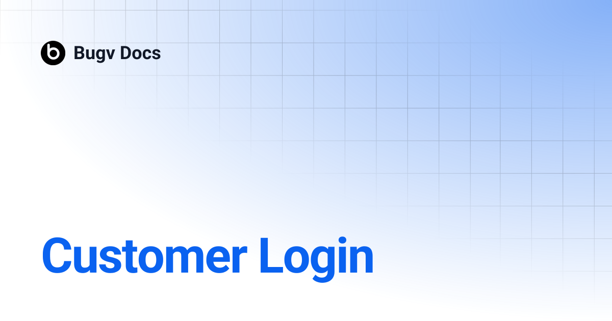 Customer Login | Bugv Docs